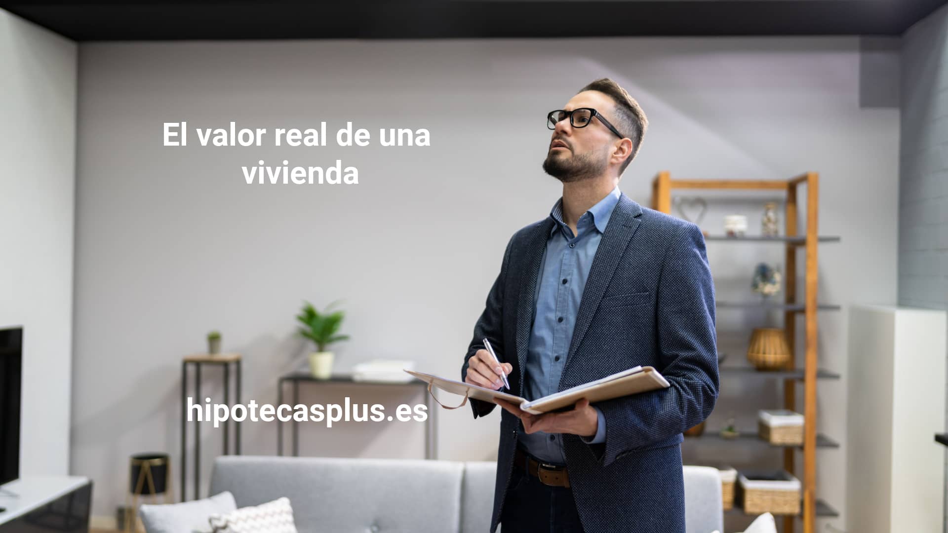 https://www.hipotecasplus.es/wp-content/uploads/HipotecasPlus-El-valor-real-de-una-vivienda.jpg