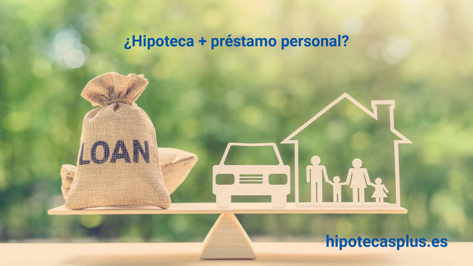 https://www.hipotecasplus.es/wp-content/uploads/HipotecasPlus-Hipoteca-prestamo-personal.jpg