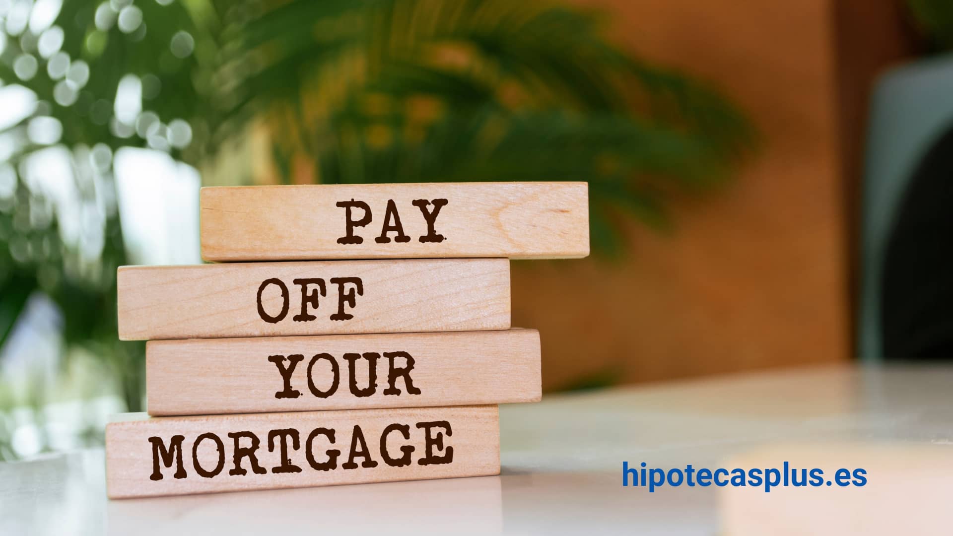 https://www.hipotecasplus.es/wp-content/uploads/HipotecasPlus-Pay-off-your-mortgage-.jpg