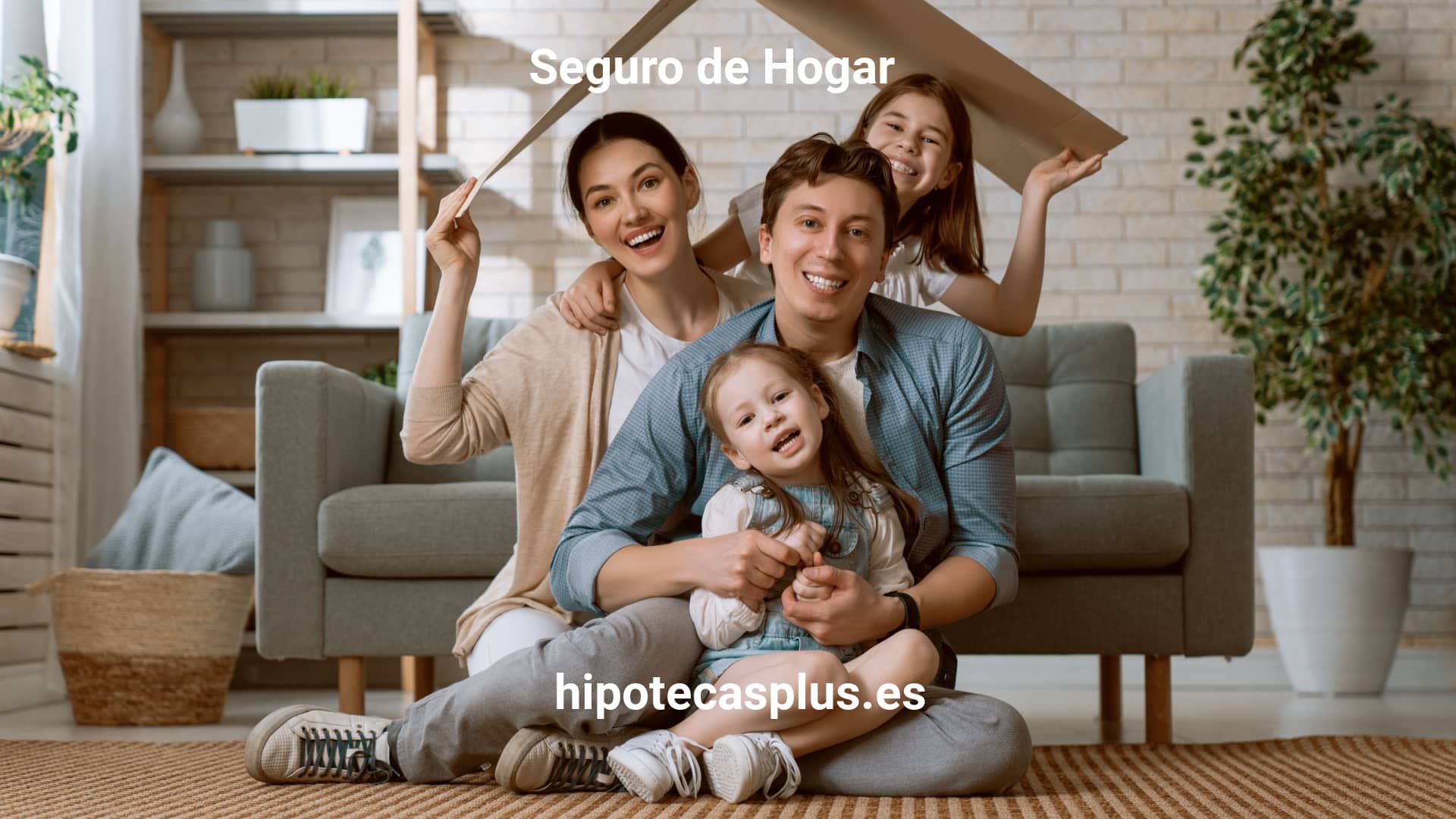 https://www.hipotecasplus.es/wp-content/uploads/HipotecasPlus-Seguro-de-Hogar-.jpg