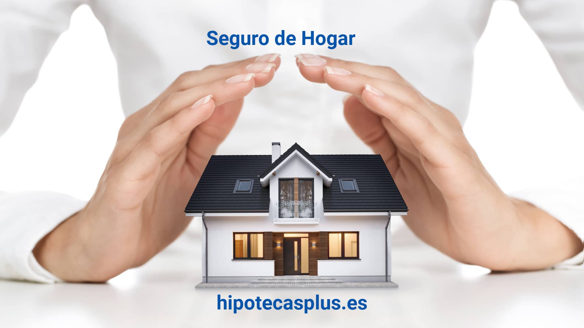 https://www.hipotecasplus.es/wp-content/uploads/HipotecasPlus-Seguro-de-hogar-1-1.jpg