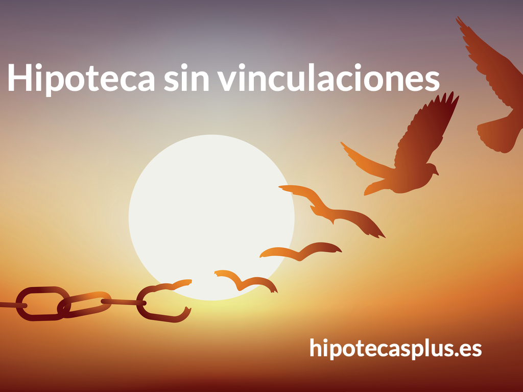 https://www.hipotecasplus.es/wp-content/uploads/Hipotecasplus-Hipoteca-sin-vinculaciones-250x250.jpg