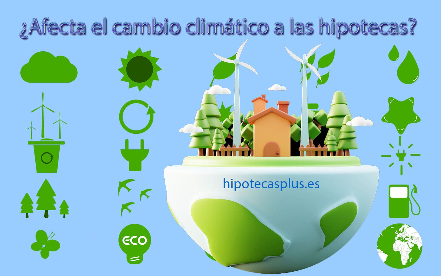 https://www.hipotecasplus.es/wp-content/uploads/cambio-climatico-hipotecas-min.jpg